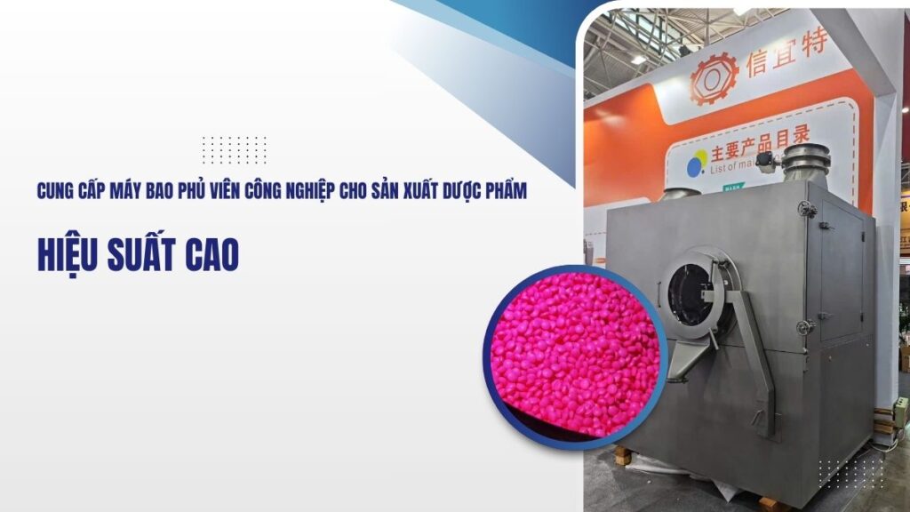 Cung Cấp Máy Bao Phủ Viên Công Nghiệp Cho Sản Xuất Dược Phẩm